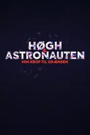 Høgh og astronauten - min krop til grænsen tv show poster