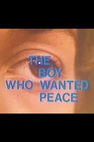 The Boy Who Wanted Peace movie poster