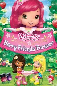 Strawberry Shortcake: Berry Friends Forever movie poster