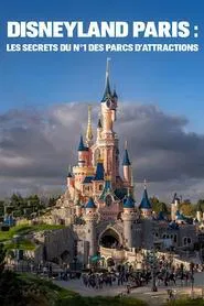 Disneyland Paris : les secrets du n°1 des parcs d'attraction movie poster