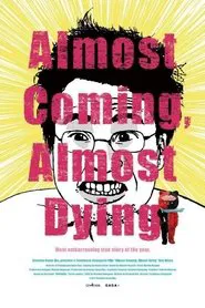Almost Coming, Almost Dying movie poster