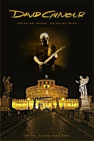 David Gilmour - Breaking Bread, Drinking Wine movie poster