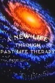 Poster do filme A New Life Through Past Life Therapy
