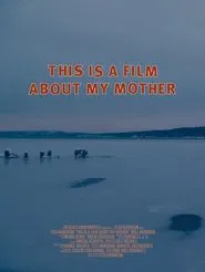 This Is a Film About My Mother movie poster