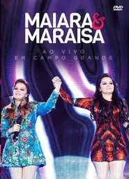 Maiara and Maraísa - Live in Campo Grande movie poster