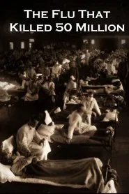 The Flu That Killed 50 Million movie poster