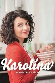 Karolína, domácí kuchařka tv show poster