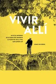 Living There Is Not Hell, It Is the Fire of the Desert. The Plenitude of Life That Stayed There Like a Tree movie poster