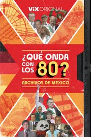 ¿Qué onda con los 80? Archivos de México tv show poster