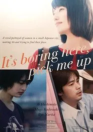 Poster do filme It's Boring Here, Pick Me Up