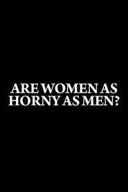 Are Women as Horny as Men? movie poster