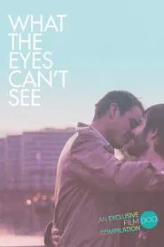 What the Eyes Can't See movie poster