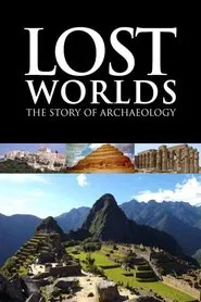Lost Worlds: The Story of Archaeology tv show poster