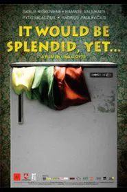 It Would Be Splendid, Yet… movie poster