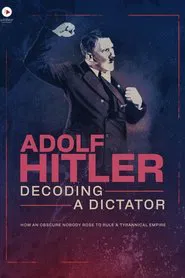 Adolf Hitler: Decoding a Dictator tv show poster
