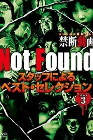 Poster do filme Not Found - Forbidden Videos Removed from the Net - Best Selection by Staff Part 3