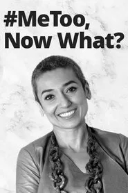 #MeToo, Now What? tv show poster