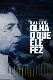 Poster do filme Galvão: Olha o Que Ele Fez