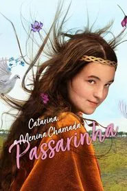 Poster do filme Catarina, a Menina Chamada Passarinha