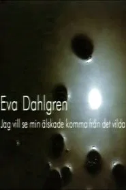 Poster do filme Eva Dahlgren - Jag vill se min älskade komma från det vilda