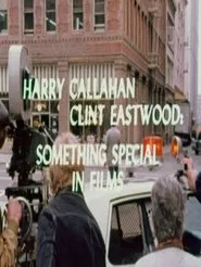 Harry Callahan/Clint Eastwood: Something Special in Films movie poster