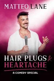 Matteo Lane: Hair Plugs & Heartache movie poster