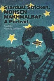 Stardust Stricken: Mohsen Makhmalbaf, A Portrait movie poster