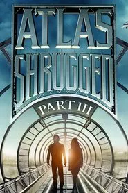 Atlas Shrugged: Part III movie poster