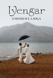 Poster do filme Iyengar: O Homem e a Ioga