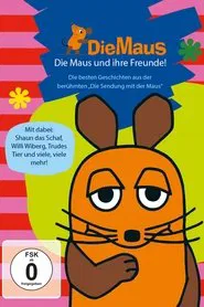 Die Sendung mit der Maus - Die Maus und ihre Freunde movie poster
