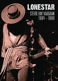 Lonestar: Stevie Ray Vaughan 1984-1989 movie poster