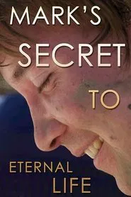 Mark's Secret to Eternal Life movie poster