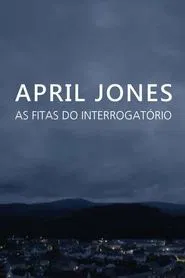 Poster do filme April Jones: As Fitas do Interrogatório