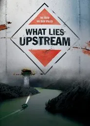 What Lies Upstream movie poster