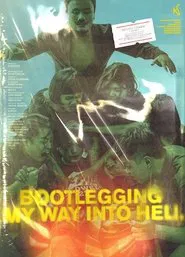 Bootlegging My Way Into Hell movie poster