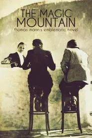 The Magic Mountain: Thomas Mann's Emblematic Novel movie poster