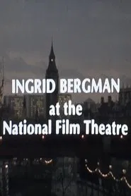 Poster do filme Ingrid Bergman at the National Film Theatre
