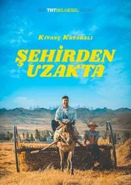 Poster da série Şehirden Uzakta