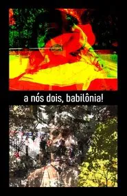 A nós dois, Babilônia! movie poster