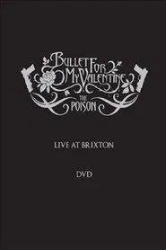 Bullet for My Valentine: The Poison - Live at Brixton movie poster