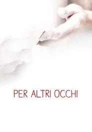 Per altri occhi movie poster