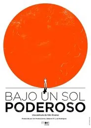 Bajo un sol poderoso movie poster
