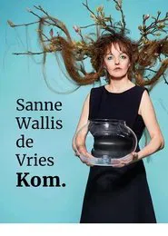 Sanne Wallis de Vries: Kom movie poster