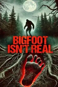 Poster do filme Bigfoot Isn't Real