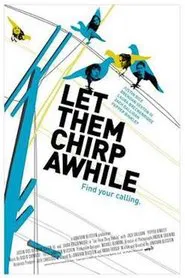 Let Them Chirp Awhile movie poster