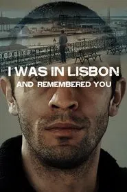 I Was in Lisbon and Remembered You movie poster