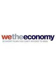 We the Economy: 20 Short Films You Can't Afford to Miss movie poster