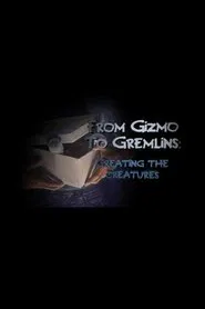 Poster do filme From Gizmo to Gremlins: Creating the Creatures