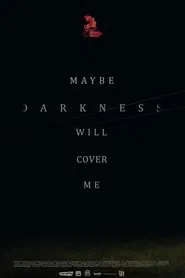 Maybe Darkness Will Cover Me movie poster
