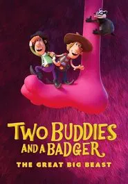 Two Buddies and a Badger 2 - The Great Big Beast movie poster